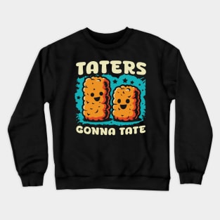 Taters Gonna Tate // Vintage Tots Lover Crewneck Sweatshirt